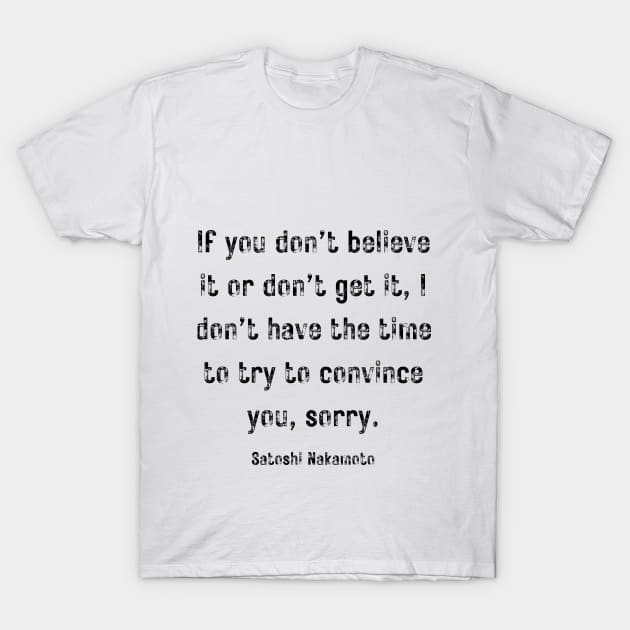 Satoshi Nakamoto bitcoin quote T-Shirt by CRYPTO STORE